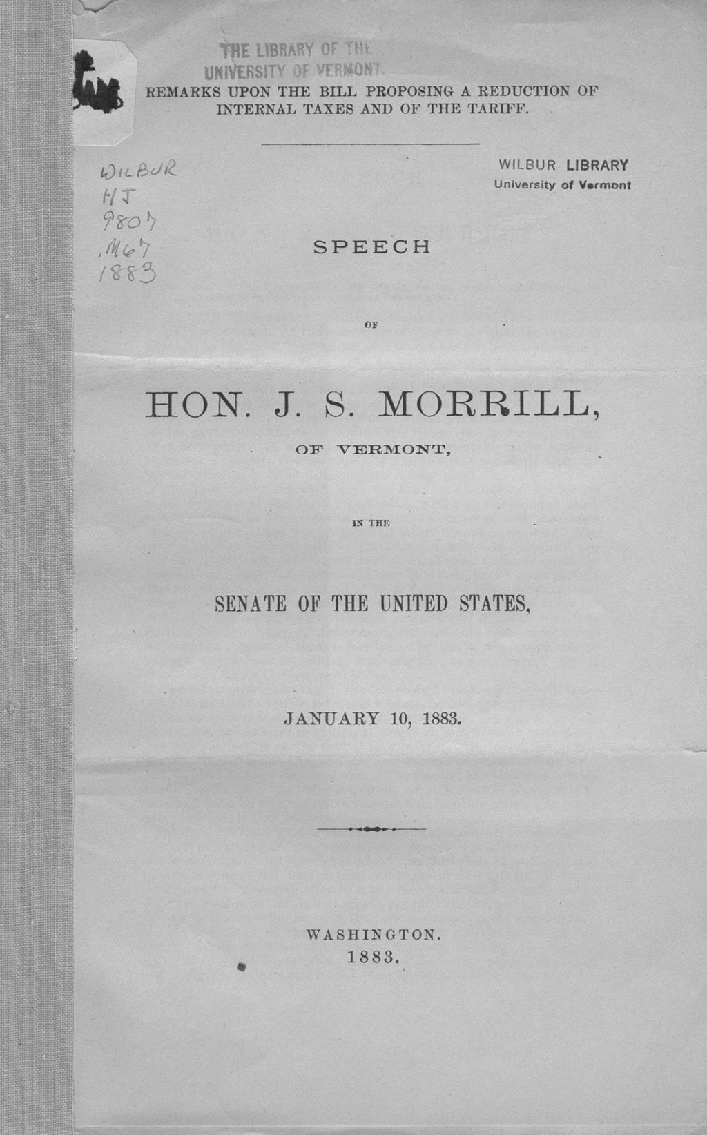 Miniature of Remarks upon the bill proposing a reduction of internal taxes and of the tariff : speech of Hon. J. S. Morrill, of Vermont, in the Senate of the United States, January 10, 1883.