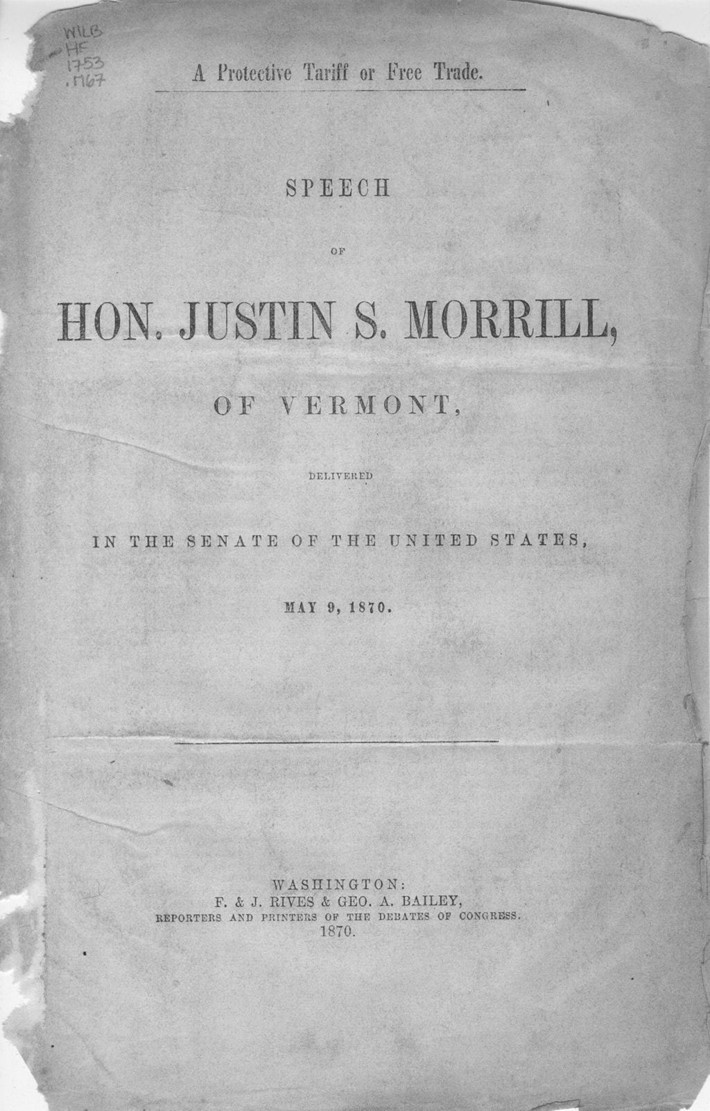 Miniature of A protective tariff or free trade : speech of Hon. Justin S. Morrill of Vermont, delivered in the Senate of the United States, May 9, 1870.