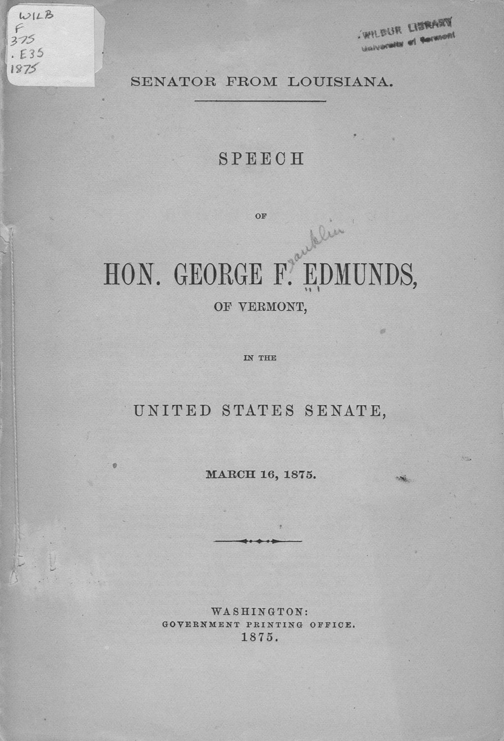 Miniature of Senator from Louisiana : speech of Hon. George F. Edmunds, of Vermont, in the United States Senate, March 16, 1875.