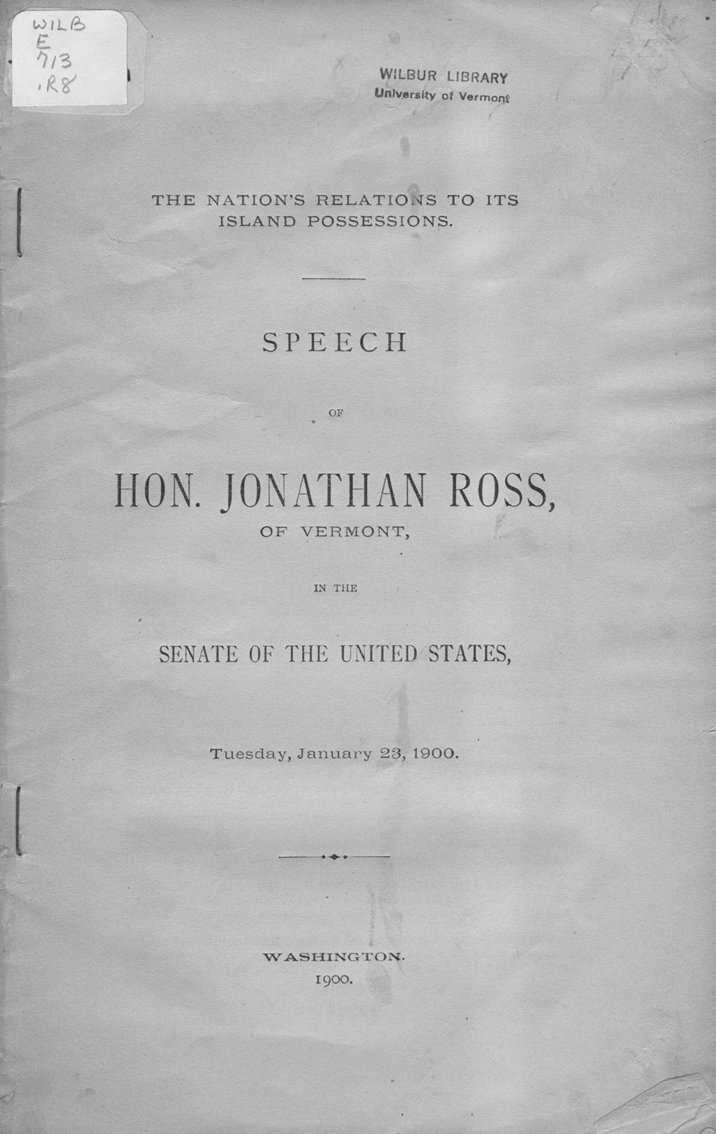 Miniature of The nation's relations to its island possessions : speech of Hon. Jonathan Ross, of Vermont, in the Senate of the United States, Tuesday, January 23, 1900.