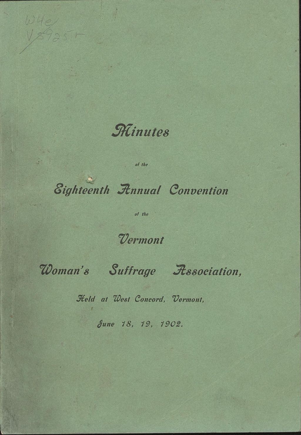 Miniature of Minutes of the 18th annual meeting of the Vermont Woman's Suffrage Association Held at West Concord, Vermont, June 18, 19, 1902.