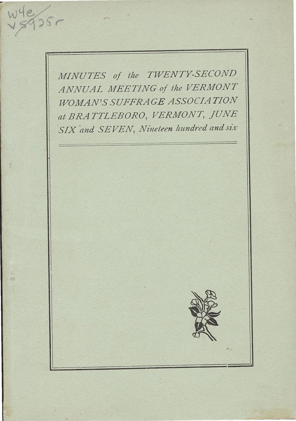 Miniature of Twenty-Second Annual Report of Vermont Woman's Suffrage Association and Minutes of the Annual Convention Held at Brattleboro, Vermont, June Six and Seven, 1906.